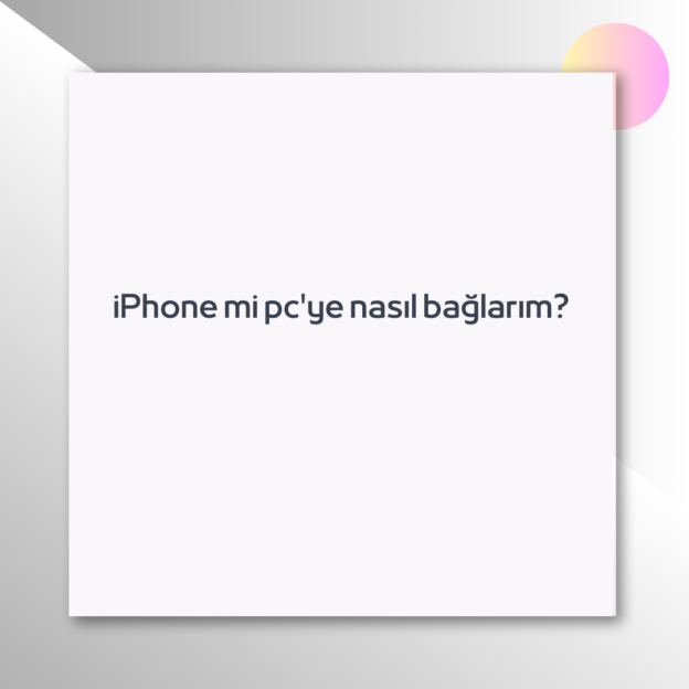 iPhone mi pc'ye nasıl bağlarım? 1