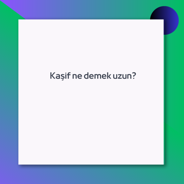 Kaşif ne demek uzun?
