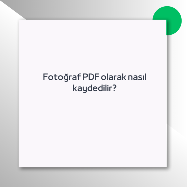 Fotoğraf PDF olarak nasıl kaydedilir?
