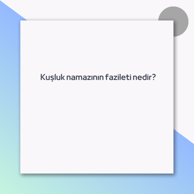 Kuşluk namazının fazileti nedir?