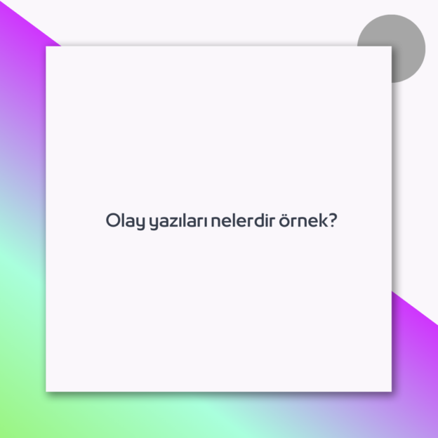 Olay yazıları nelerdir örnek?