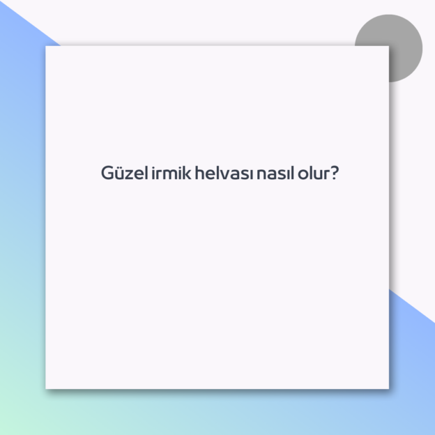 Güzel irmik helvası nasıl olur?
