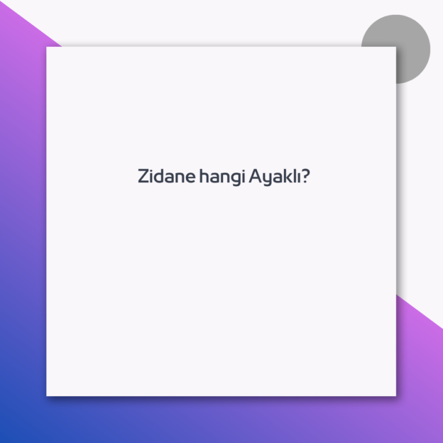Zidane hangi Ayaklı?