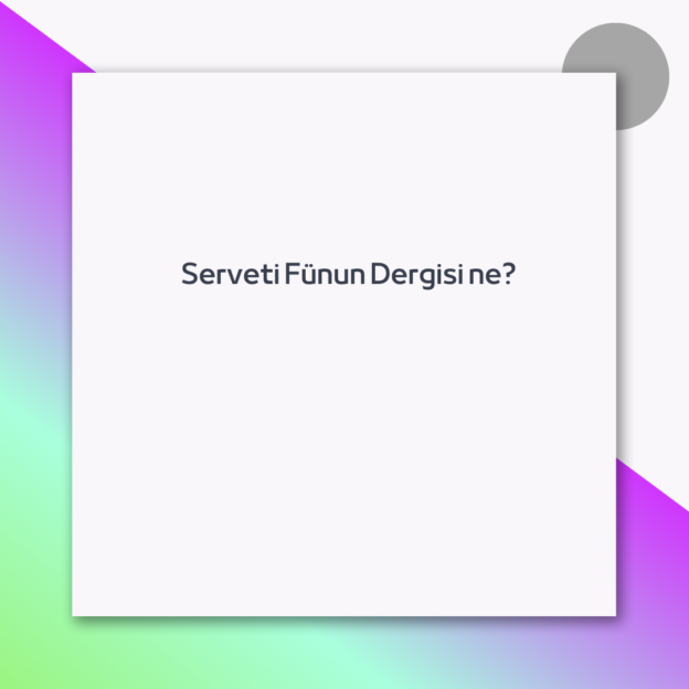 Serveti Fünun Dergisi ne?