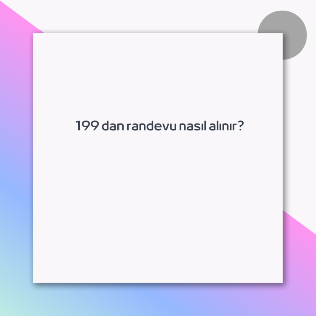 199 dan randevu nasıl alınır?