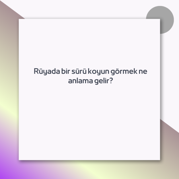 Rüyada bir sürü koyun görmek ne anlama gelir?