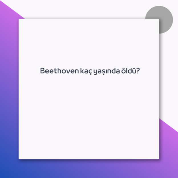 Beethoven kaç yaşında öldü?