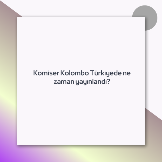 Komiser Kolombo Türkiyede ne zaman yayınlandı?