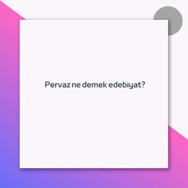 Pervaz ne demek edebiyat?