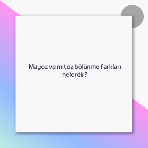 Mayoz ve mitoz bölünme farkları nelerdir?