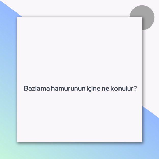 Bazlama hamurunun içine ne konulur?