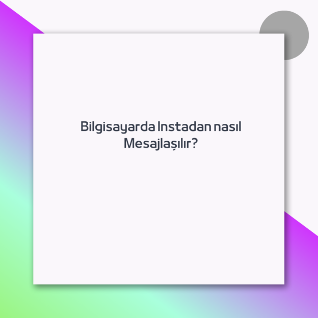 Bilgisayarda Instadan nasıl Mesajlaşılır?