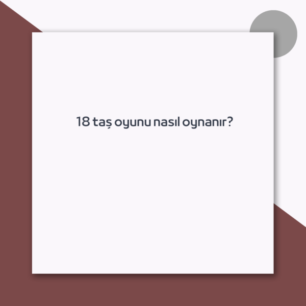 18 taş oyunu nasıl oynanır?
