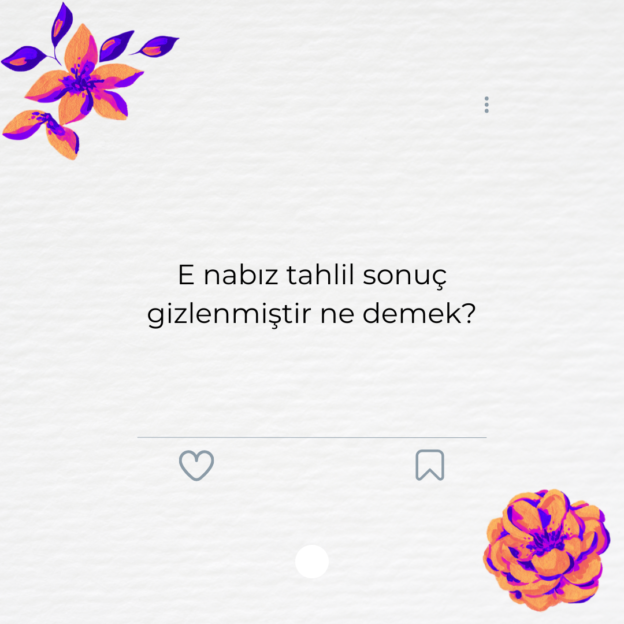 E nabız tahlil sonuç gizlenmiştir ne demek? 1