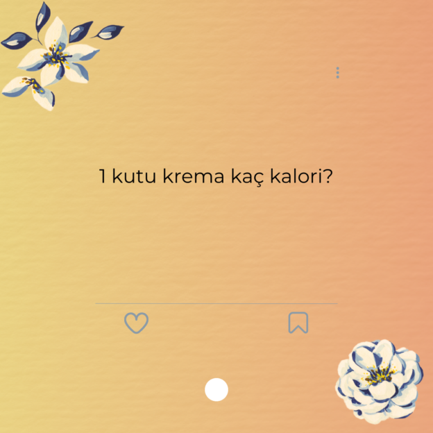 1 kutu krema kaç kalori? 1