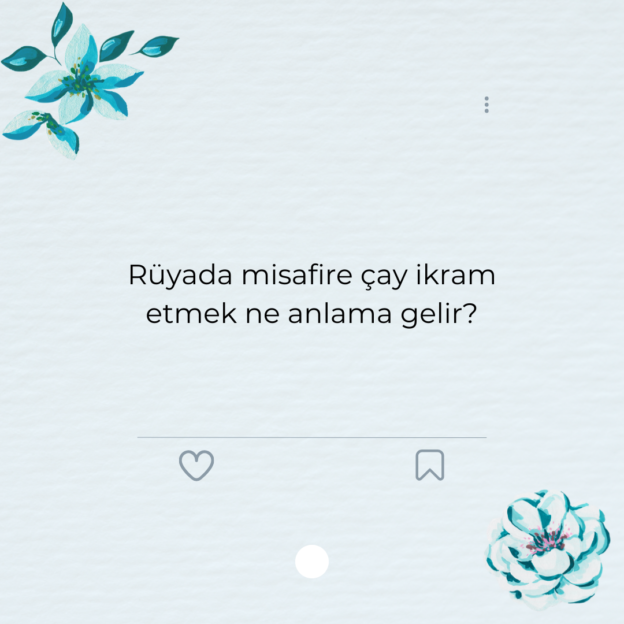 Rüyada misafire çay ikram etmek ne anlama gelir? 1
