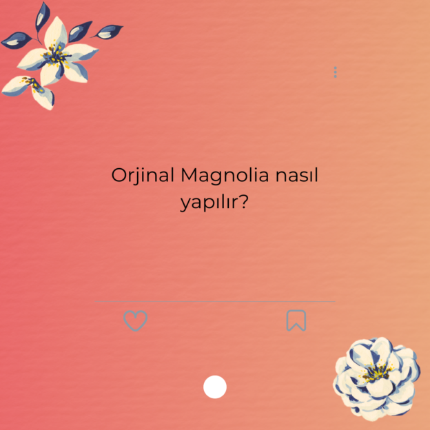 Orjinal Magnolia nasıl yapılır? 1