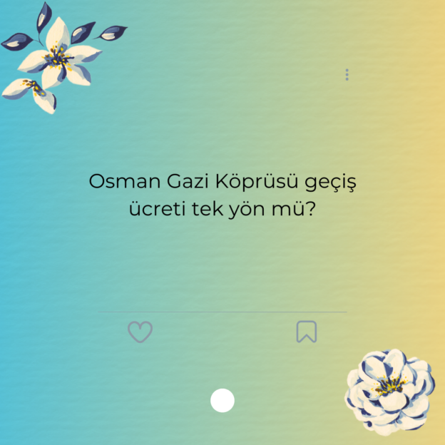 Osman Gazi Köprüsü geçiş ücreti tek yön mü? 1