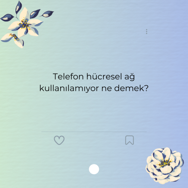 Telefon hücresel ağ kullanılamıyor ne demek?