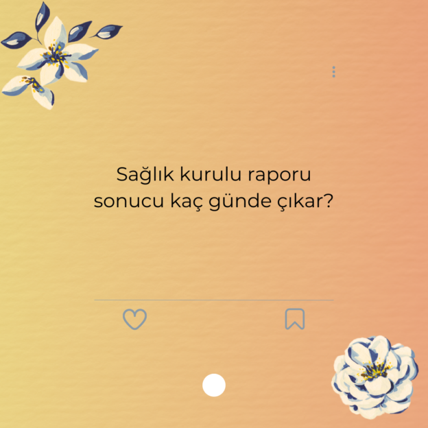 Sağlık kurulu raporu sonucu kaç günde çıkar? 1