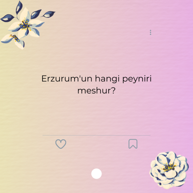 Erzurum'un hangi peyniri meshur? 1