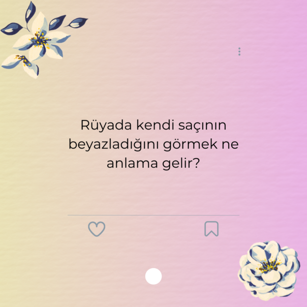 Rüyada kendi saçının beyazladığını görmek ne anlama gelir? 1