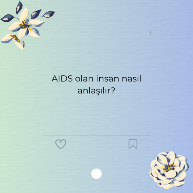 AIDS olan insan nasıl anlaşılır?