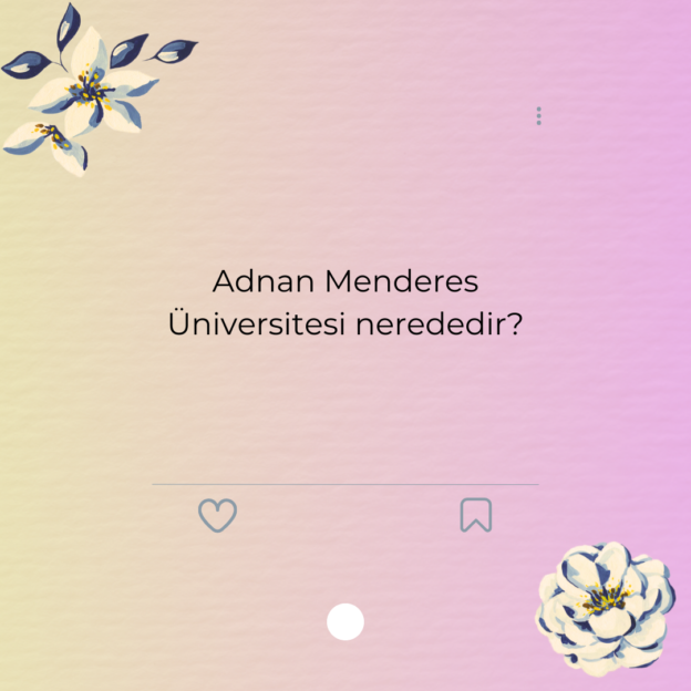 Adnan Menderes Üniversitesi nerededir? 1