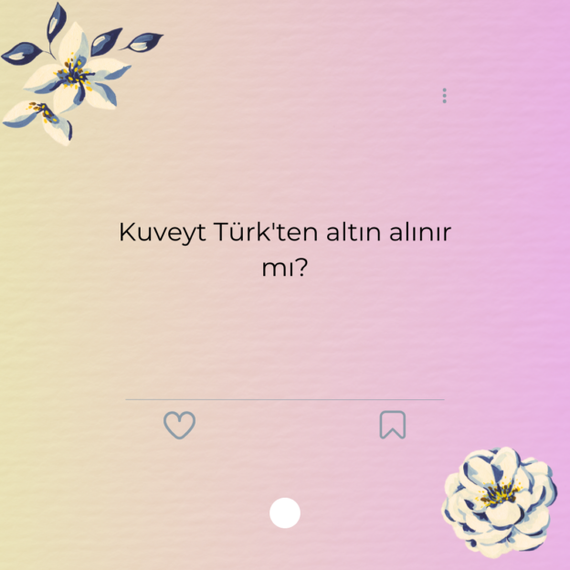 Kuveyt Türk'ten altın alınır mı? 1