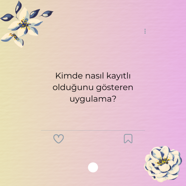 Kimde nasıl kayıtlı olduğunu gösteren uygulama? 1