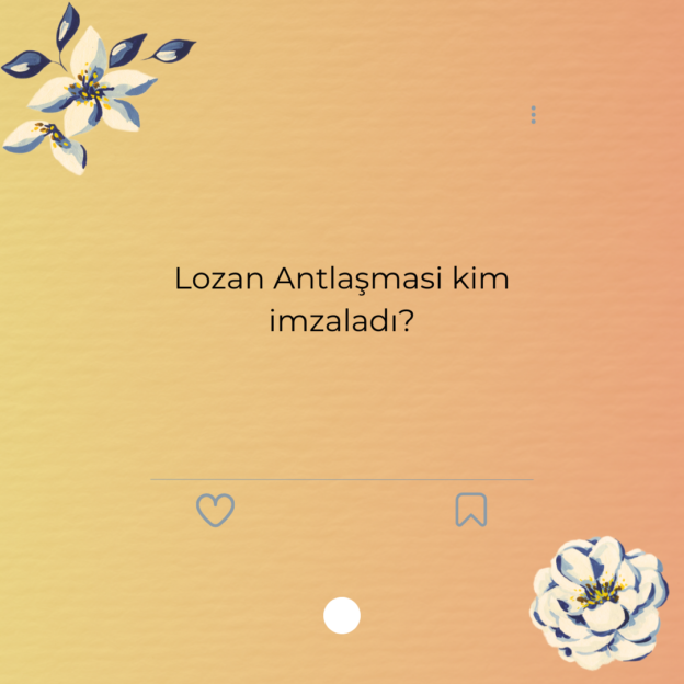 Lozan Antlaşmasi kim imzaladı? 1