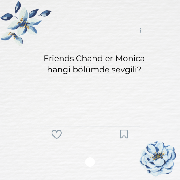 Friends Chandler Monica hangi bölümde sevgili? 1