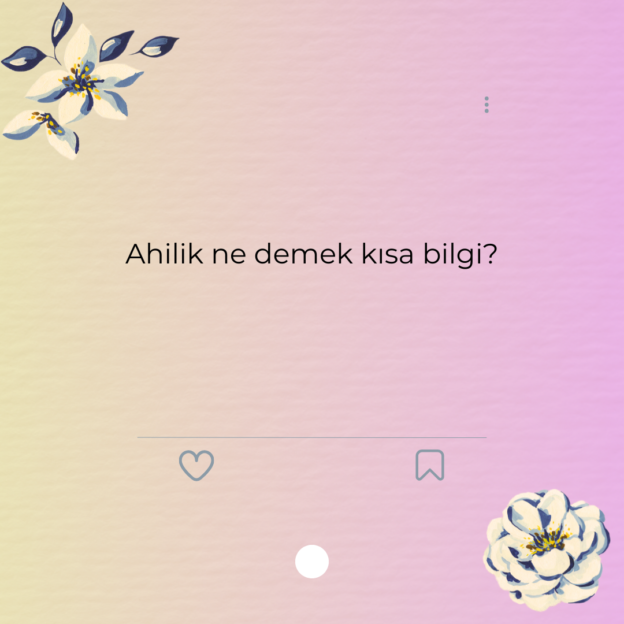Ahilik ne demek kısa bilgi? 1