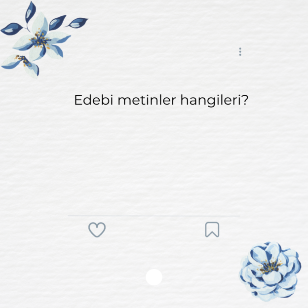 Edebi metinler hangileri? 1