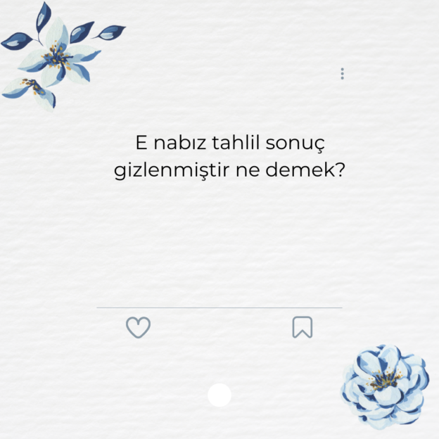 E nabız tahlil sonuç gizlenmiştir ne demek? 1