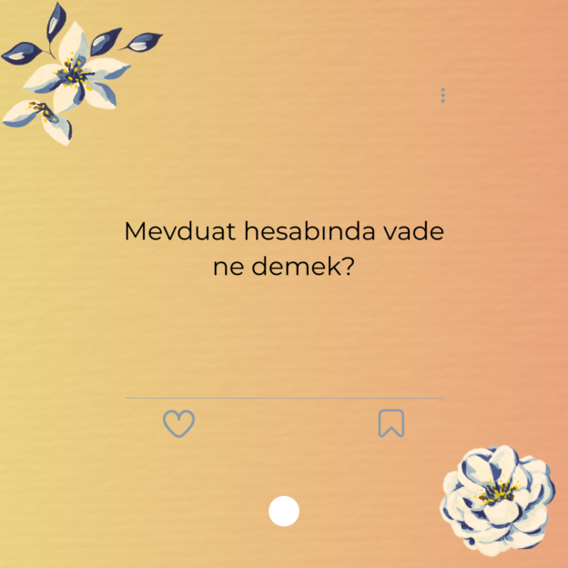 Mevduat hesabında vade ne demek?
