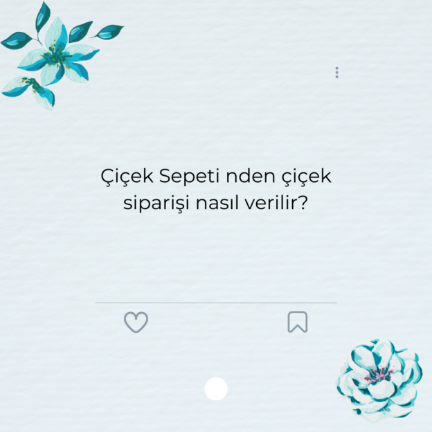 Çiçek Sepeti nden çiçek siparişi nasıl verilir?