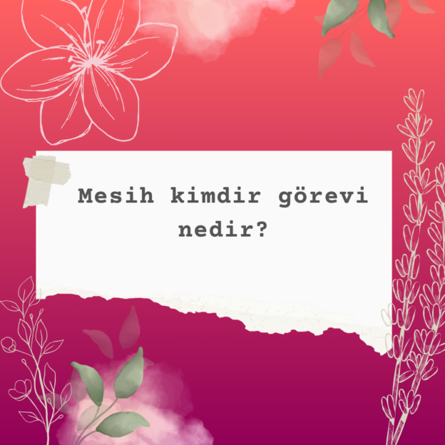 Mesih kimdir görevi nedir? 1