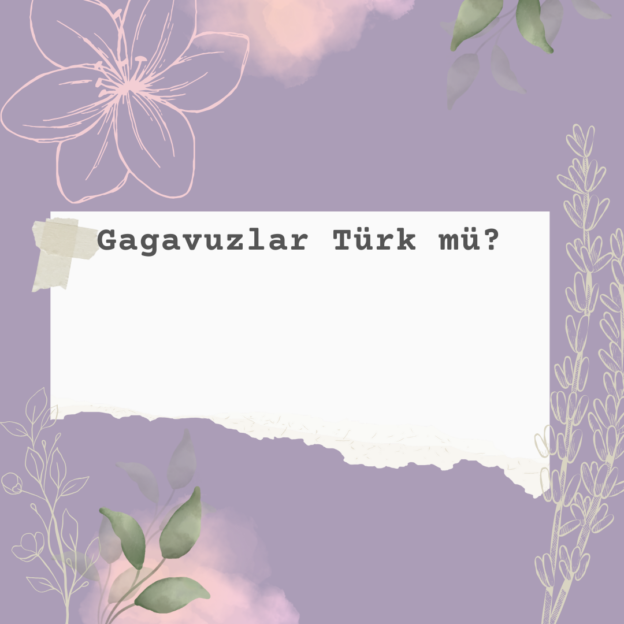 Gagavuzlar Türk mü? 1