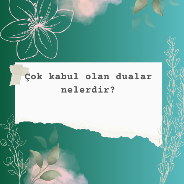 Çok kabul olan dualar nelerdir? 1
