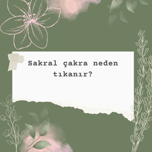 Sakral çakra neden tıkanır? 1