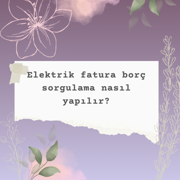 Elektrik fatura borç sorgulama nasıl yapılır? 1