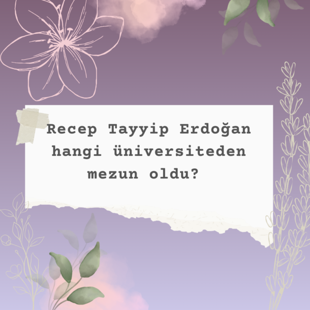 Recep Tayyip Erdoğan hangi üniversiteden mezun oldu? 1