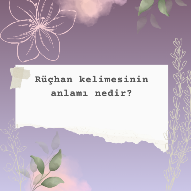 Rüçhan kelimesinin anlamı nedir? 1