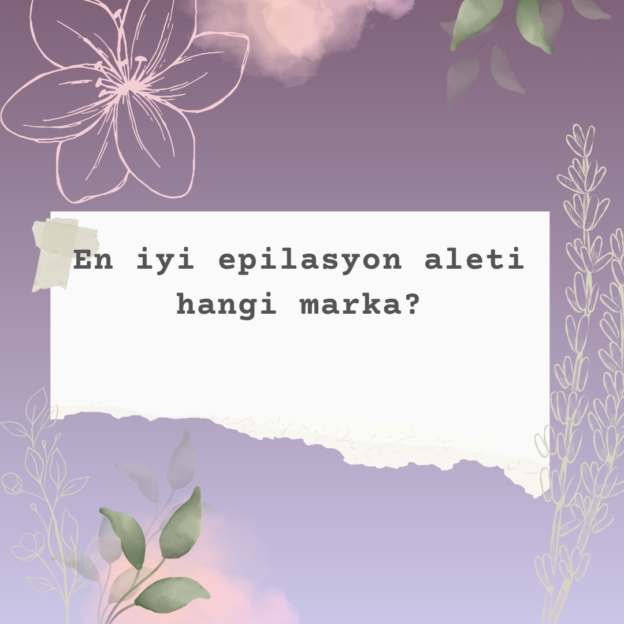 En iyi epilasyon aleti hangi marka? 1