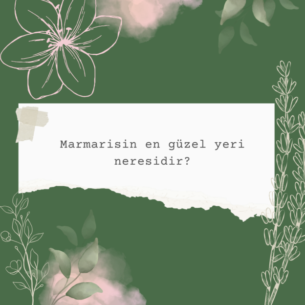 Marmarisin en güzel yeri neresidir? 1