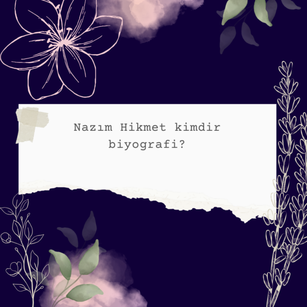 Nazım Hikmet kimdir biyografi? 1
