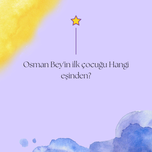 Osman Bey'in ilk çocuğu Hangi eşinden? 1
