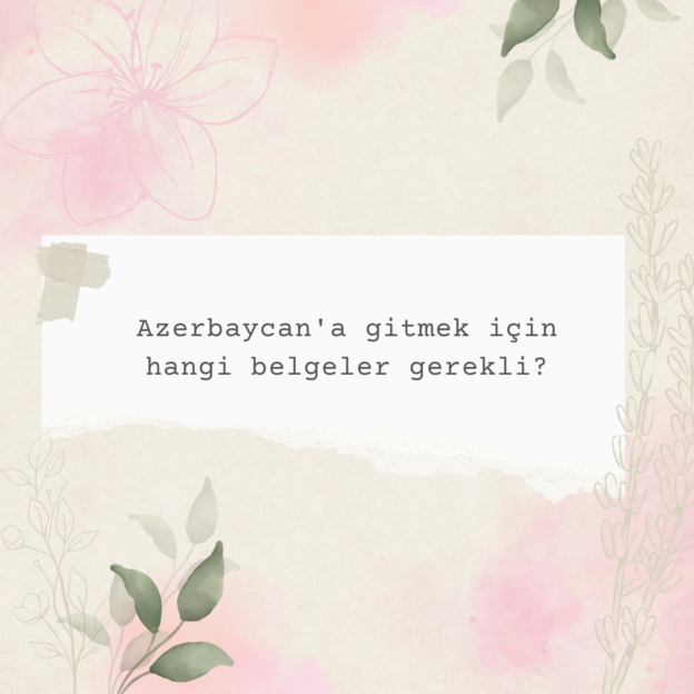 Azerbaycan'a gitmek için hangi belgeler gerekli? 1
