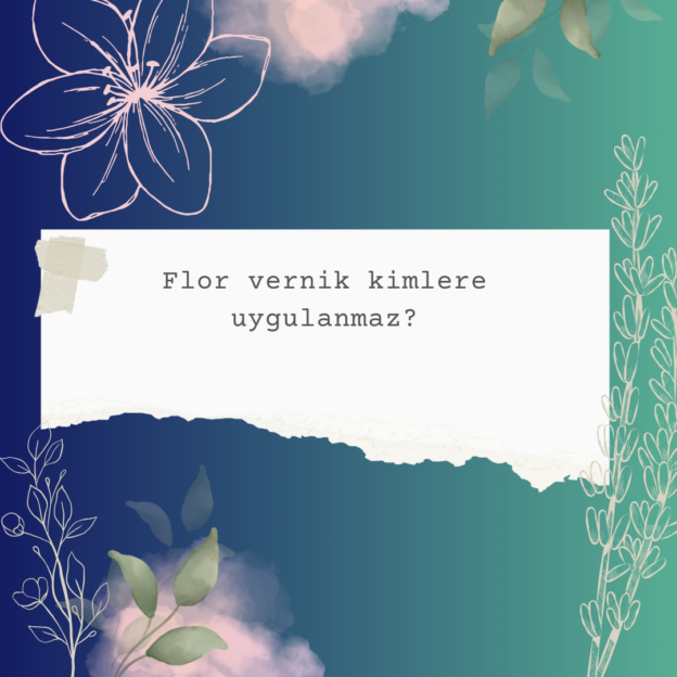 Flor vernik kimlere uygulanmaz? 3